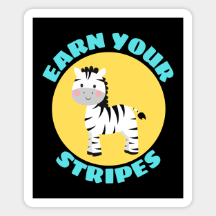 Earn your stripes | Zebra Pun Magnet